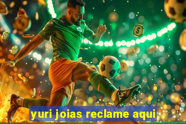 yuri joias reclame aqui